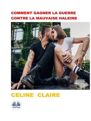 cover image of Comment Gagner La Guerre Contre La Mauvaise Haleine